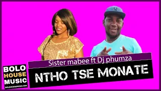 sister mabee ntho tse monate ft dj phumza original