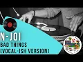 Download Lagu N-Joi - Bad Things (Vocal-Ish Version) 1995
