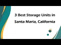 3 Best Storage Units in Santa Maria California Storage Facilities