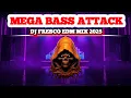 Download Lagu 💥MEGA BASS ATTACK | DJ FRESCO EDM MIX 2025🔥