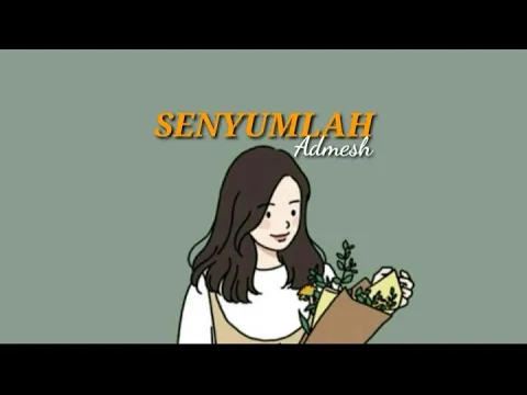 Download MP3 SENYUMLAH - Admesh ( Lyrics )