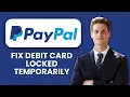 PayPal Debit Card Temporarily Locked Fix Unlock Card and Access Funds Instantly