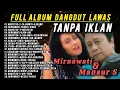 Lagu Mirnawati Full Album Dan Mansur S Full Album TANPA IKLAN, Dangdut Lawas Original, Dangdut Nostalgia