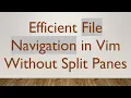 Efficient File Navigation in Vim Without Split Panes