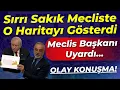 Sırrı Sakık O Haritayı gösterdi: Meclis Başkanı Uyardı... Tarihi Konuşma!