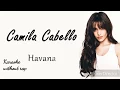 Download Lagu Havana (No rap) karaoke/instrumental Camila Cabello