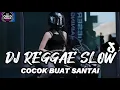 Download Lagu KUMPULAN DJ REGGAE SANTAI FULL BASS 🔥 DJ CAMPURAN REGGAE SLOW TERBARU VIRAL TIK TOK🎵
