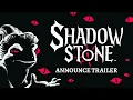 Shadowstone Announce Trailer