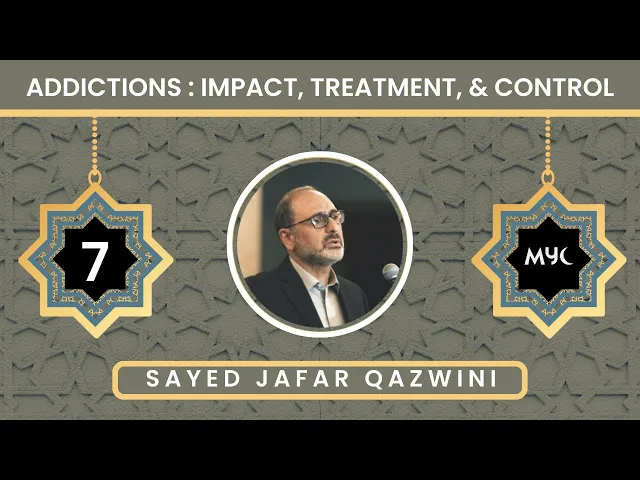 ⁣Addictions: Impact, Treatment, and Control - Sayed Jafar Qazwini - Night  7 | MYC