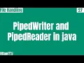 PipedWriter and PipedReader in java Use of explain methods of examples in hindi
