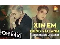 Download Lagu Xin Em Đừng Yêu Anh - Cao Nam Thành ft. Lý Tuấn Kiệt HKT (MV Official 4K)