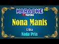 Download Lagu NONA MANIS - UB2  [ KARAOKE HD ] Nada Pria