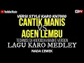 Download Lagu CANTIK MANIS lanjut AGEN LEMBU - KARAOKE MEDLEY  STYLE KARO KN 7000  - NADA CEWEK
