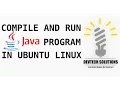 How To Compile And Run Java Program In Ubuntu Linux