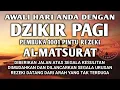 Download Lagu AWALI HARI ANDA DENGAN DZIKIR PAGI PEMBUKA PINTU REZEKI AL-MATSURAT DILANCARKAN REZEKI USAHA URUSAN