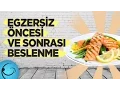 Egzersiz Öncesi ve Sonrası Beslenme. Antrenmandan Önce ve Sonra Ne Yemeliyim?