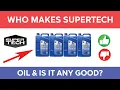 Who Makes Supertech Oil For Walmart And Is It Any Good