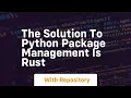 The solution to python package management is rust