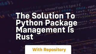 The solution to python package management is rust