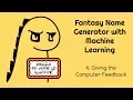Fantasy Name Generator with Machine Learning - 4 Giving the Computer Feedback