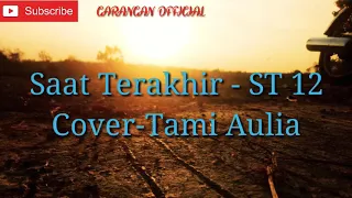 Download SAAT TERAKHIR-ST12 cover tami aulia(lirik video) MP3