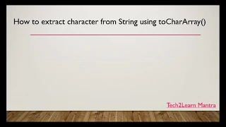How to extract character from String using toCharArray method