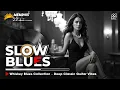 Lagu Whiskey Blues Collection 🎧 Deep Classic Guitar Vibes 💖 Best Blues Music