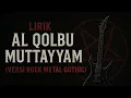 Download Lagu Lirik Al Qolbu Muttayyam ( versi rock metal gothic )⚡