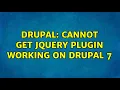 Drupal Cannot get JQuery plugin working on Drupal 7 2 Solutions