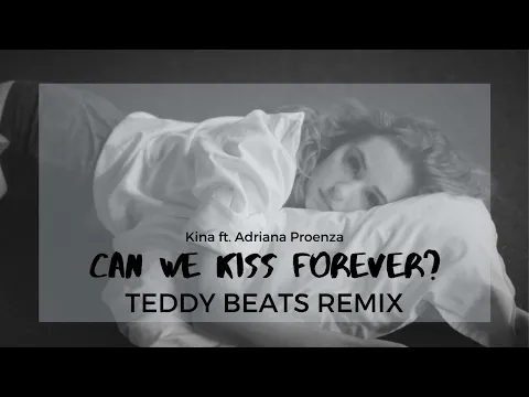 Download MP3 Kina - Can We Kiss Forever (Teddy Beats Remix) Lyric Video