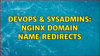 DevOps SysAdmins NGinx Domain name redirects 2 Solutions