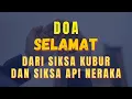 Download Lagu Ini Doa Dari Rasulullah Agar Terhindar dari Azab atau Siksa Kubur dan Siksa Api Neraka