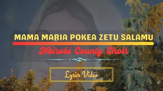 mama maria pokea zetu salamu i benedictine nairobi county choir lyrics video dj ngaruz