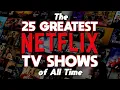Top 25 Best NETFLIX TV SHOWS of All Time