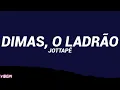 Jottapê - DIMAS, O LADRÃO (Letra/Legendado)