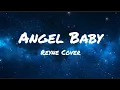 Angel Baby - Troye Sivan (Reyne Cover) (Lyrics)