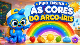 🌈 AS CORES DO ARCO -ÍRIS - PIPO ENSINA  🎵 #criançasinteligentes #pipo