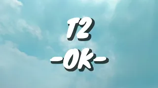 t2 ok lirik 