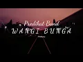 PREDIKAT BAND - WANGI BUNGA ( Lirik )