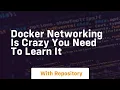 Docker networking is crazy you need to learn it