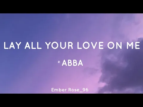 Download MP3 ABBA - Lay All Your Love On Me Lyrics