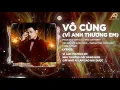 Download Lagu Vô Cùng (Vì Anh Thương Em) - Phan Duy Anh | Vì Anh Thương Em Như Thương Cây Bàng Non Remix