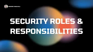 Security Roles and Responsibilities