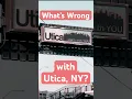 What s Wrong with Utica NY