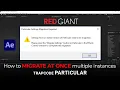 How to migrate multiple instances of Trapcode Particular at once After Effect