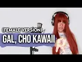 GAL cho kawaii/jjang yeppeuda - (Female Cover Full)