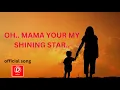 OH.. MAMA YOUR MY SHINING STAR.. (official music video
