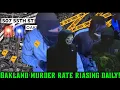 Oakland Murder Rate Back At An All Time High Inside The Most Dangerous City In California