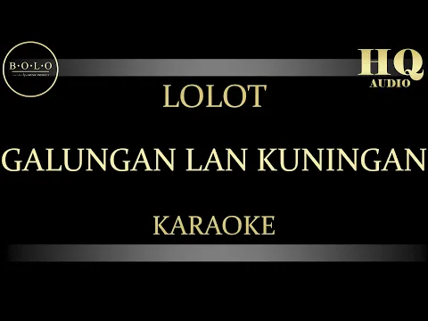 Download MP3 LOLOT GALUNGAN LAN KUNINGAN - KARAOKE