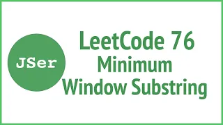 LeetCode 76 Minimum Window Substring JSer - JavaScript Algorithm